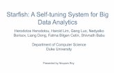 Starfish: A Self-tuning System for Big Data Analytics...Presented by Nirupam Roy Starfish: A Self-tuning System for Big Data Analytics Herodotos Herodotou, Harold Lim, Gang Luo, Nedyalko