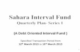 (A Debt Oriented Interval Fund )saharamutual.com/downloads_files/Presentation/Sahara Interval Fund MAR13.pdf•Investment objective: To generate returns with low volatility through