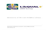 University of British Columbia Library · LibQUAL+® 2009 Survey Results - University of British Columbia Library Page 3 of 73 1 Introduction 1.1 Acknowledgements This notebook contains