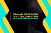 DE DELEGADOS BRASILEIROS - abnt.org.br · Guia para participação de delegados brasileiros em reunies técnicas da ISO 1 INTRODUÇÃO A Associação Brasileira de Normas Técnicas