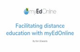 Facilitating distance education with myEdOnline€¦ · myEdOnline: apersonalised, distance education tool that enables teachers to: Remotely create and deliver engaging individualised