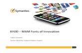 BYOD –MAM Fonts of Innovation · Senior Mobility Subject Matter Expert BYOD –MAM Fonts of Innovation. Innovation is the development of new customers value through solutions that