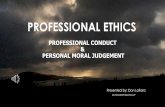 ETHICS AND PROFESSIONALISM - Nevada · Ethics: that branch dealing with duty, moral obligation, and right action is the science of moral duty Jeremy Bentham 1826 Deontology De-on-tol-o-g
