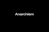 Anarchism - Weebly 

•Anarchism will continue to survive. Title: Anarchism Created Date: 9/9/2019 10:35:28 PM