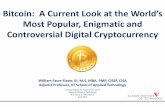 Most Popular, Enigmatic and Controversial Digital Cryptocurrency · 2014-04-12 · the future, as the number of new Bitcoins miners are allowed to create in each block dwindles, the