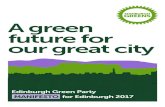 A green future for our great city - Edinburgh Greens · Edinburgh Green Party Manifesto for Edinburgh 2017 2 Contents A green future for our great city 3 Communities matter 4 Planning