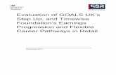 Evaluation of GOALS UK's step up and Timewise Foundation's earnings progression … · 2017-12-19 · Progression and Flexible Career Pathways in Retail . ... finances, soft skills,