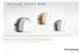 Phonak Vitus TM BTE...Phonak Vitus ist die Hörgerätefamilie für leicht- bis hochgradige Hörverluste im Einstiegssegment mit 4 Kanälen und ist in drei HdO-Modellen verfügbar: