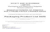 Packaging Product List 2020 - Wyatt & Ackerman · Packaging and Stationery Supplies Till Rolls & Ribbons ... GREASE PROOF SCOTCHBAN BAGS PAGE 2 FOIL LINED BBQ BAG PANINI BAG WHITE
