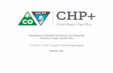 Department of Health Care Policy and Financing …...Children’s Basic Health Plan (CBHP), also known as Children’s Health Plan Plus (CHP+), provides affordable health insurance