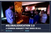 #GLOBALEDUCATION 2 · #globaleducation 2.0 a common humanity that binds us all @mmt a common humanity that binds us all. a growing global network bit.ly/mmtglobalconnections. global