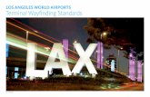 LOS ANGELES WORLD AIRPORTS Terminal Wayfinding Standards · 2016-02-18 · Terminal Wayfinding Standards Contents 02 0804201 Introduction 04 S.1 Summary of Sign Types 04 S.2 Summary