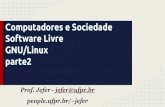 Computadores e Sociedade Software Livre GNU/Linux parte2€¦ · Montagem e desmontagem de dispositivos mount [opções] [dispositivo] [ponto_de_montagem] -a : monta todos os sistemas