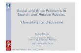 Social and Ethic Problems in Search and Rescue Robots ... · SEARCH & RESCUE ROBOTS • Goal of rescue robotics – develop systems that can serve as helpful tools after disasters