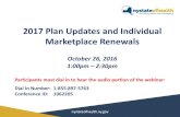 2017 Plan Updates and Individual Marketplace Renewals Plan... · 11/1/2016 Open Enrollment begins for new applicants 11/16/2016 Open Enrollment begins for individuals renewing coverage.