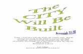 The City Will Be Built - Revival Ministries Australia · The City Will Be Built Page 2 Jeremiah 31:38 “Come, I will show you the bride, the Lamb’s wife. And he carried me away