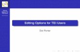 Editing Options for TEI Userstei.oucs.ox.ac.uk/Talks/2007-10-31-MMWorkshop/EditingOptions.pdf · For XML editing, Emacs, oXygen, jEdit, XMetaL, XMLSpy, Stylus Studio, Arbortext Adept