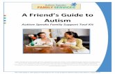 A Friend’s Guide to Autismall4autism.org/.../09/A-Friends-Guide-to-Autism.pdf · A Sibling's Guide to Autism A Grandparent’s Guide to Autism Thank you to those that reviewed this