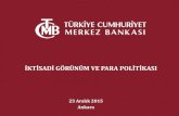 İKTİSADİ GÖRÜNÜM VE PARA POLİTİKASI · PDF file

İKTİSADİ GÖRÜNÜM VE PARA POLİTİKASI 23 Aralık 2015 Ankara. 2 Özet: Makroekonomik Görünüm ve Para Politikas