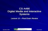CS A490 Digital Media and Interactive Systemsmercury.pr.erau.edu/~siewerts/dmis/Lecture-Week-13-Review.pdf– RLE (Run Length Encoding) and Huffman Encoding – Macro Block GoP (Group