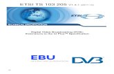 TS 103 205 - V1.3.1 - Digital Video Broadcasting (DVB ...2001/01/03  · 2 ETSI TS 103 205 V1.3.1 (2017-12) Reference RTS/JTC-DVB-372 Keywords CI Plus, DVB ETSI 650 Route des Lucioles