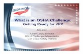 Getting Ready for VPP - build.com.edu · Course Objectives • At the completion of this session the attendees will be able to: – describe the OSHA Challenge Program; – explain