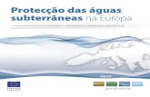Protecção das águas subterrâneas na Europa...Protecção das águas subterrâneas na Europa 7 A água subterrânea constitui o maior reservatório de água doce do mundo, representando
