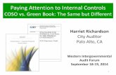 Paying Attention to Internal Controls...Paying Attention to Internal Controls COSO vs. Green Book: The Same but Different Harriet Richardson City Auditor Palo Alto, CA Western IntergovernmentalLearning