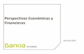 Perspectivas Económicas y Financieras - Bankia · Julio de 2016 Perspectivas Económicas y Financieras . 2 ... • No se cotiza subida de tipos en 2016. • En 2017 se da una probabilidad