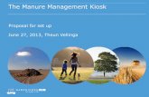 The Manure Management Kiosk · 2013-09-06 · Develop the network: find partners, define how to work Collect knowledge from partners, Develop missing parts or missing links Develop