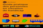 Bordeaux Guide pratique des personnes en situation de handicap · en situation de handicap et la compensation des conséquences du handicap. C’est un lieu d’accueil, ouvert aux