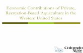 Economic Contributions of Private, Recreation-Based ... · " Inform the outcome of discontinuation of Favorable Policies. " Different from economic impact analysis. Region ... Private
