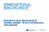 DIGITALBOOST ONLINE TUTORIAL GUIDE · ONLINE TUTORIAL GUIDE. DigitalBoost Online Tutorials. Digital Marketing Strategy Social media for business ... Twitter and Hootsuite for Business