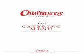 2018 CATERING MENU - Churrascos · Churrascos Catering was born out of a wish for patrons to have Churrascos food served at any venue they desire. It was that single goal that propelled