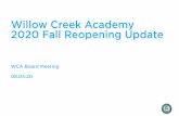 Willow Creek Academy 2020 Fall Reopening Update · 2020-08-05 · 2020 Fall Reopening Update WCA Board Meeting 08.04.20. The Spring / Summer 2020 Rollercoaster Marc h 16 March 30