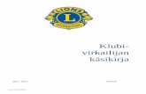 Klubi- virkailijan käsikirjah168.it.helsinki.fi/lions/valmennukset/LCI_klubivirkailijan_kasikirja.pdf · Hoitaa klubitarvikkeiden markkinoinnin ja jakelun sekä hankinnan ja postituksen.