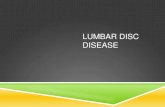 LUMBAR DISC DISEASE Disease of...The most common sites for a herniated lumbar disc are L4-5 and L5-S1, resulting in back pain and pain radiating down the posterior and lateral leg,
