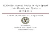 ECEN689: Special Topics in High-Speed Links Circuits and ...spalermo/ecen689/lecture18_ee689_rx_fir_ctle_eq.pdf• Passive R -C (or L) can implement high-pass transfer function to