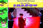 Me and My Shadow - Duval County eBook Delivery Systemduval.rourkepublishing.com/pdf/9781606940549.pdf · 2010-12-23 · Me and My Shadow / Lilly, Melinda. p. cm. -- (Read and do science)