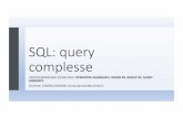 SQL: query€¦ · •Linguaggio procedurale: si specifica l’algoritmo con cui ottenere il risultato. •Istruzioni equivalenti possono differire in termini di efficienza. •Relazioni