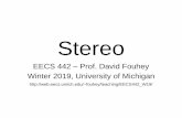 Stereo · 2019-04-23 · Basic stereo matching algorithm •If necessary, rectify the two stereo images to transform epipolar lines into scanlines •For each pixel in the first image