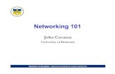 Networking 101 · Networking 101 John Cavazos University of Delaware. 2 About Me ... Networking Steps