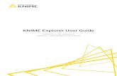 KNIME Explorer User Guide · 2020-08-06 · Introduction KNIME Explorer is part of the open source KNIME Analytics Platform application. It allows you to browse your workflows and