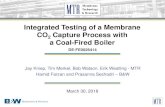Integrated Testing of a Membrane CO Capture Process with a ... MTR Final... · 30/03/2018  · Integrated Testing of a Membrane . CO. 2. Capture Process with . a Coal-Fired Boiler