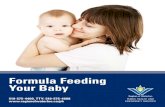Formula Feeding Your Baby · 2019-03-28 · Formula Feeding Your Baby3. Your baby’s first food – make an informed decision about feeding your baby. Health Canada recommends that