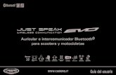 Auricular e intercomunicador Bluetooth® para scooters y ...€¦ · Bluetooth para scooters y motocicletas. Con el JUST SPEAK EVO podrá hacer llamadas en modo manos libres con su