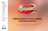 DrieD fruits, nuts, seeDs, spices & pastry · 2020-04-06 · Malatya Super Soft Seedless Dried Apricots The Orlando’s Malatya Apricots are soft and tasty, a real pleasure to be