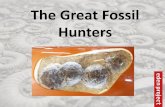 The Great Fossil Hunters - Eden Project · The Challenge Today you are going to become Fossil Hunters (palaeontologists). Your challenge is to: •be able to explain what fossils