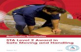Qualification Specification - Safety Training Awards · 2019-01-07 · 1 STA Level 2 Award in Safe Moving and andling 181 STA 218 STA Level 2 Award in Safe Moving and Handling Qualification