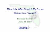 Florida Medicaid Reform · 2006-06-30 · 3 Medicaid Reform is Not Reform will NOT change who receives Medicaid. Reform will NOT “cut” the Medicaid budget.The budget will continue